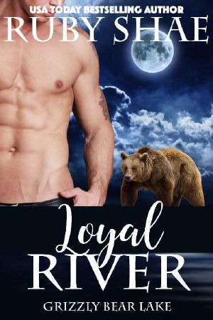[Grizzly Bear Lake 03] • Loyal River (Grizzly Bear Lake Book 3)